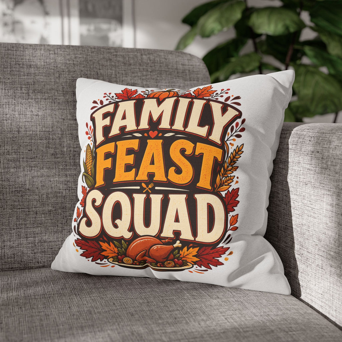 Thanksgiving Family Feast Squad Thanksgiving Pillow Cover — Fall Holiday Decorative Throw Pillowcase