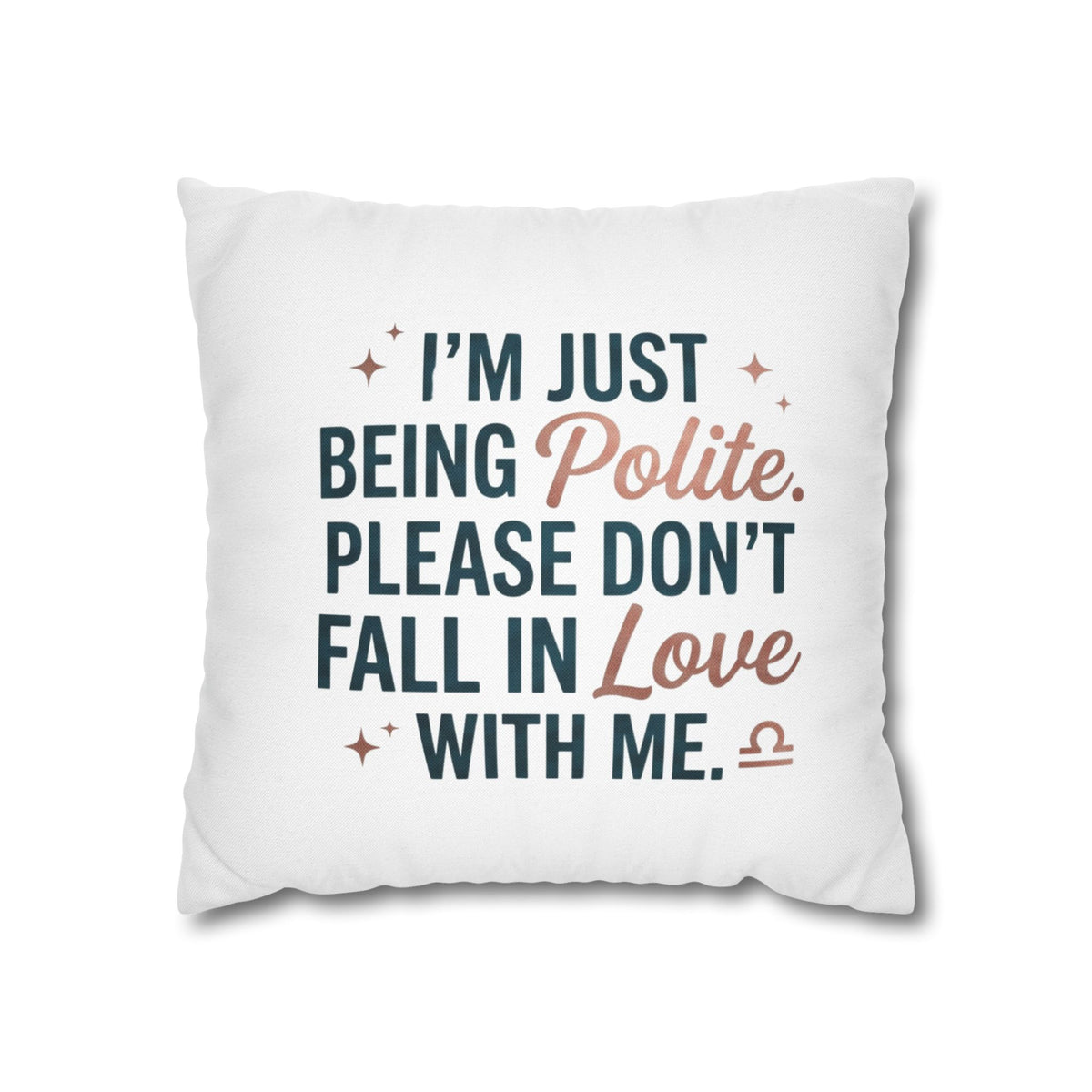 Libra Zodiac I Am Just Being Polite Spun Polyester Square Pillowcase