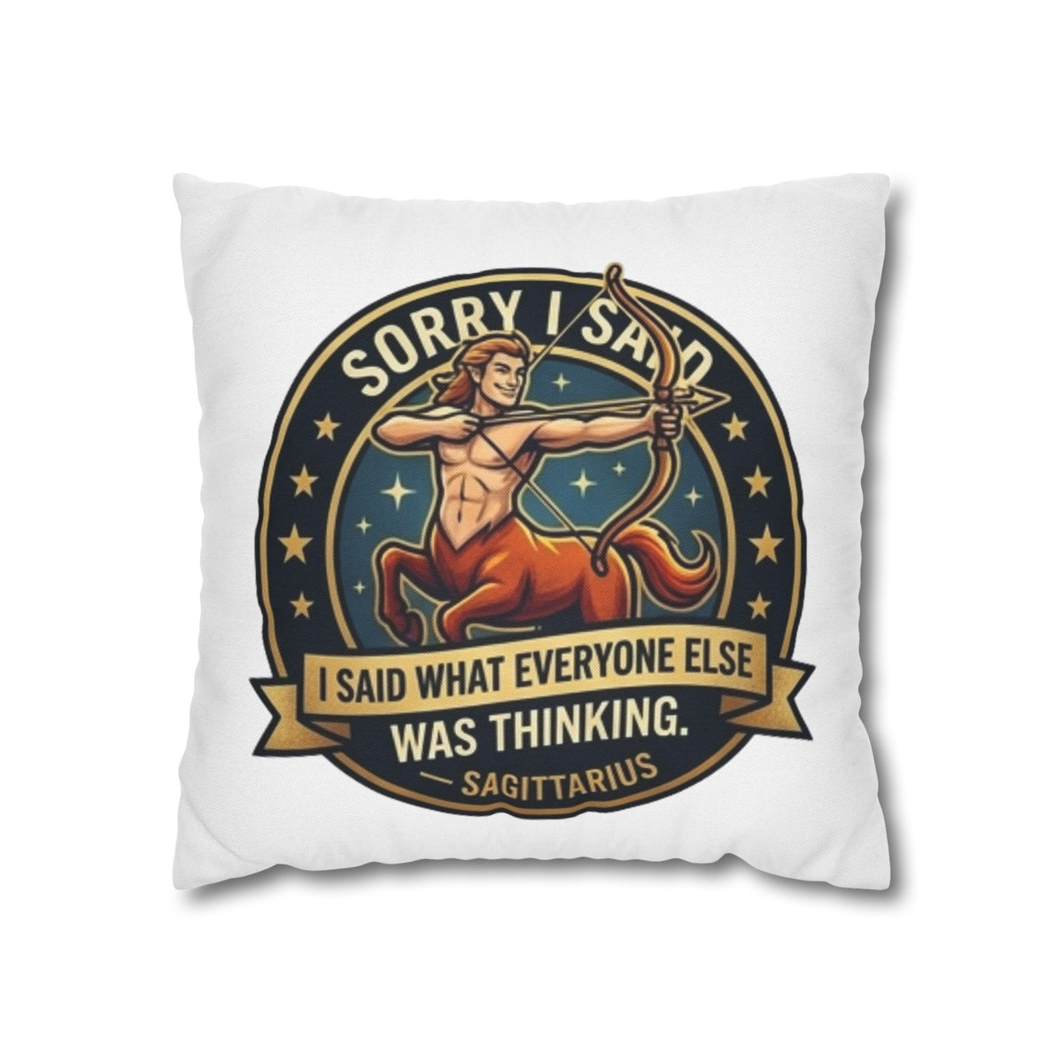 Sagittarius Throw Pillowcase— “Sorry I Said It” Zodiac Archer Decorative Pillowcase