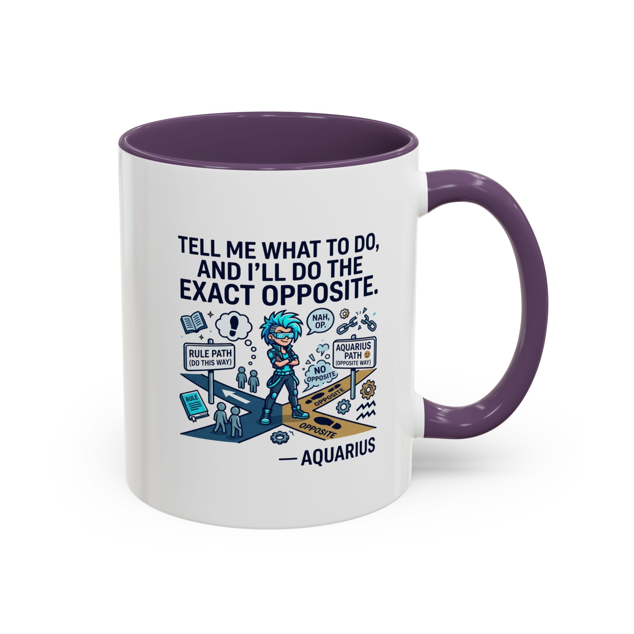 Aquarius Coffee Mug — "Tell Me What To Do and I’ll Do the Exact Opposite" Astrology Gift