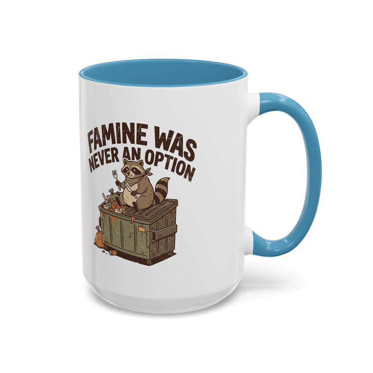 Funny And Witty "Famine Was Never An Option" Accent Coffee Mug (11, 15oz)