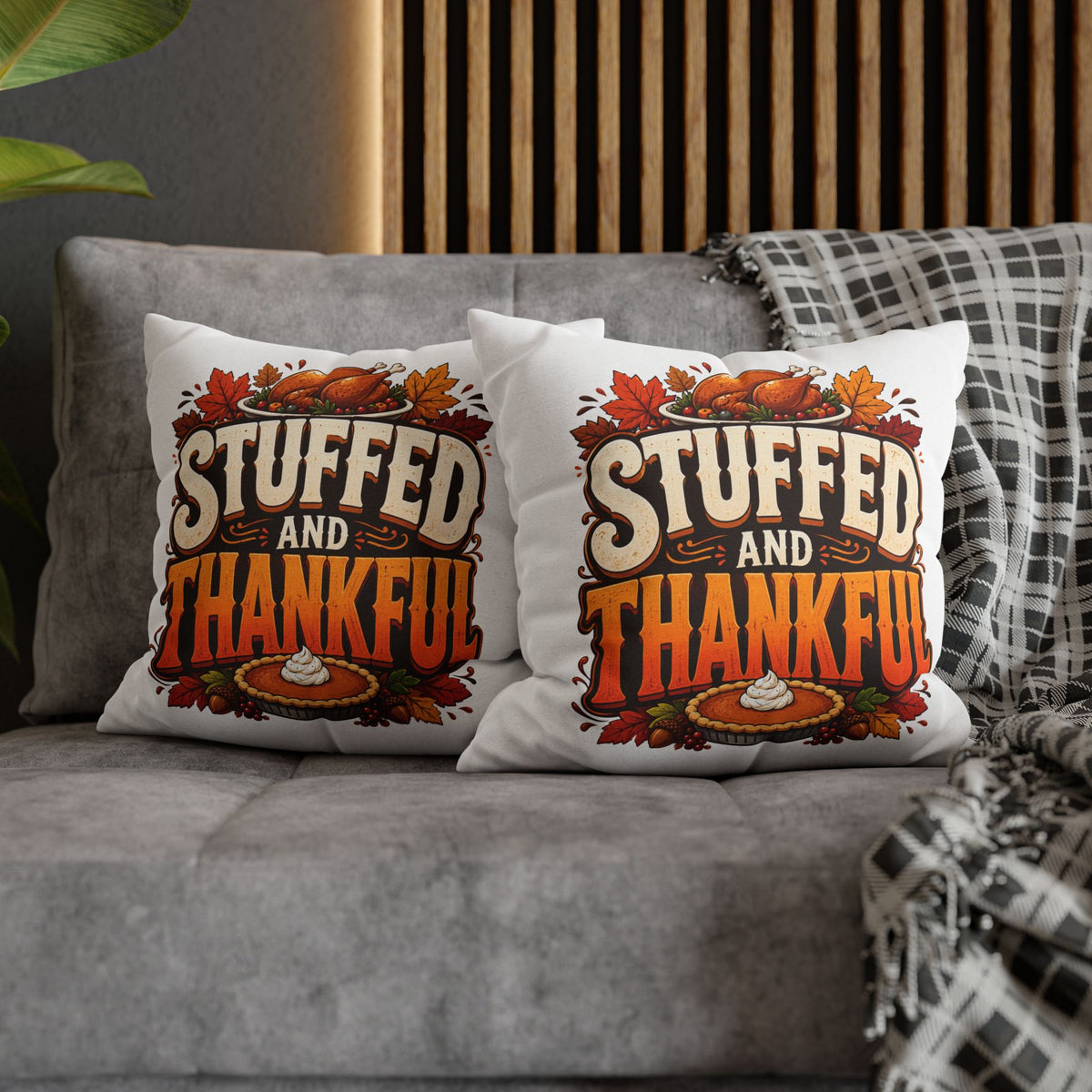 Thanksgiving Stuffed and Thankful Thanksgiving Pillowcase — Square Decorative Throw Pillow Cover