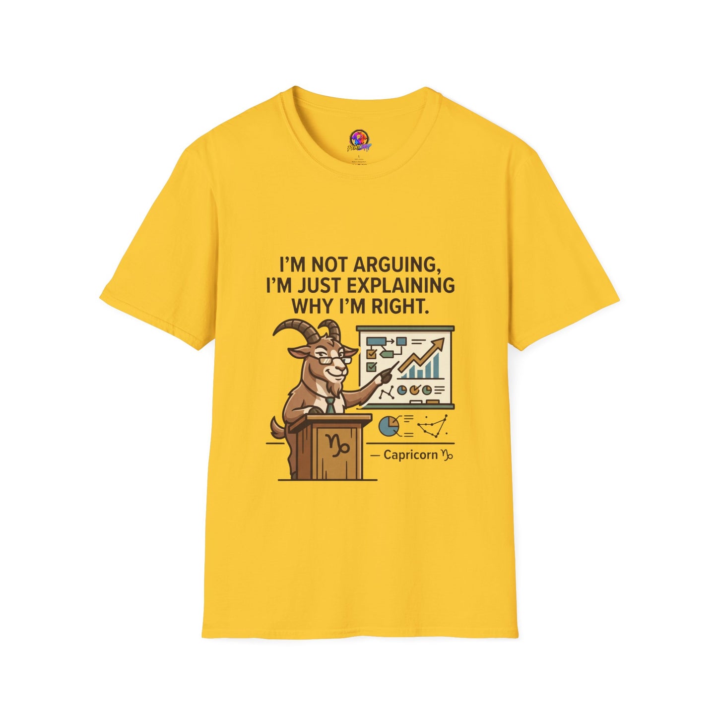 Capricorn T-Shirt "I’m Not Arguing, I’m Just Explaining Why I’m Right"