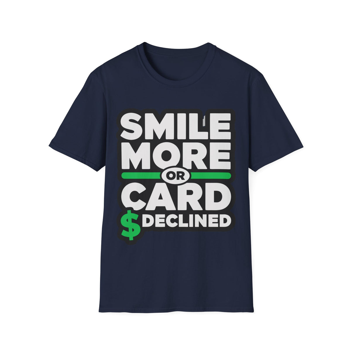 Smile More T-Shirt — “Smile More or Card Declined” Graphic Tee - Trending Now - September 2026
