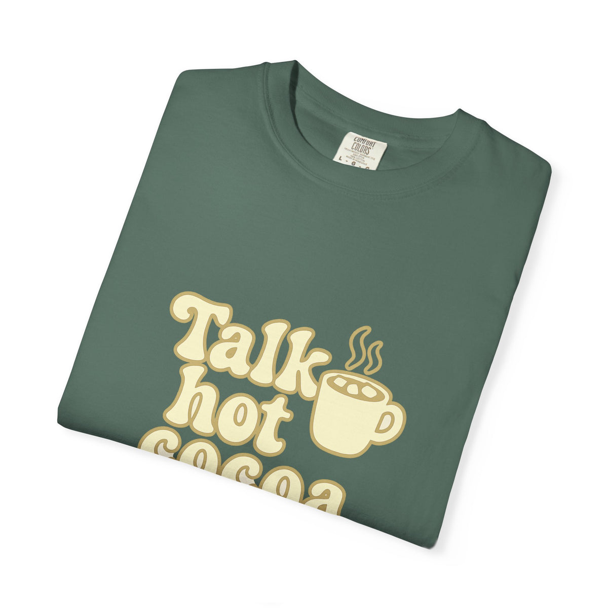 Talk Hot Cocoa To Me T‑Shirt — Cozy Winter Hot Chocolate Graphic Tee - Trending Now - October 2026