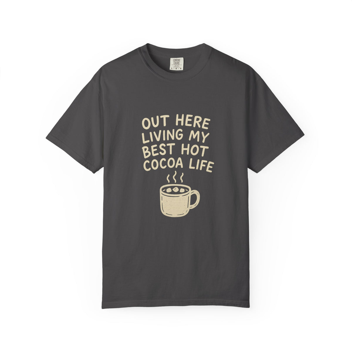 Hot Cocoa Life T-Shirt — "Out Here Living My Best Hot Cocoa Life" Cozy Graphic Tee - Trending Now - October 2026