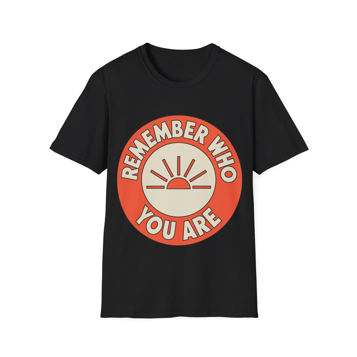 Remember Who You Are T‑Shirt - Trending Now - August 2026