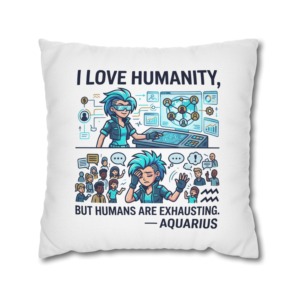Aquarius Pillowcase – “I Love Humanity, But Humans Are Exhausting” Decorative Throw Pillowcase