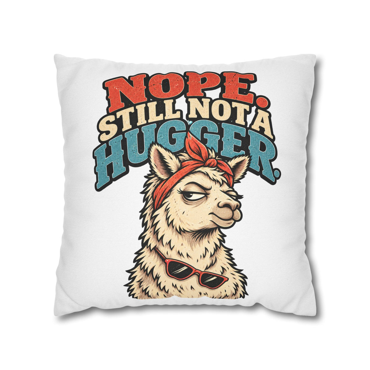 Nope Still Not a Hugger Alpaca Pillowcase — Funny Llama/Alpaca Decorative Throw Pillow Cover