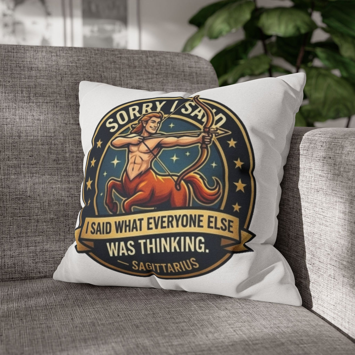 Sagittarius Throw Pillowcase— “Sorry I Said It” Zodiac Archer Decorative Pillowcase