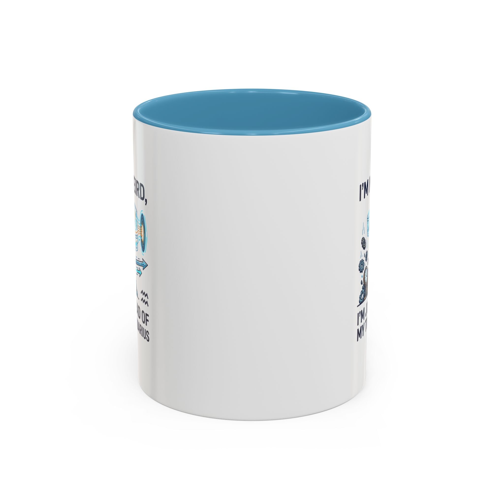 Aquarius Zodiac Coffee Mug — "I'm Not Weird, I'm Just Ahead of My Time" Accent Mug