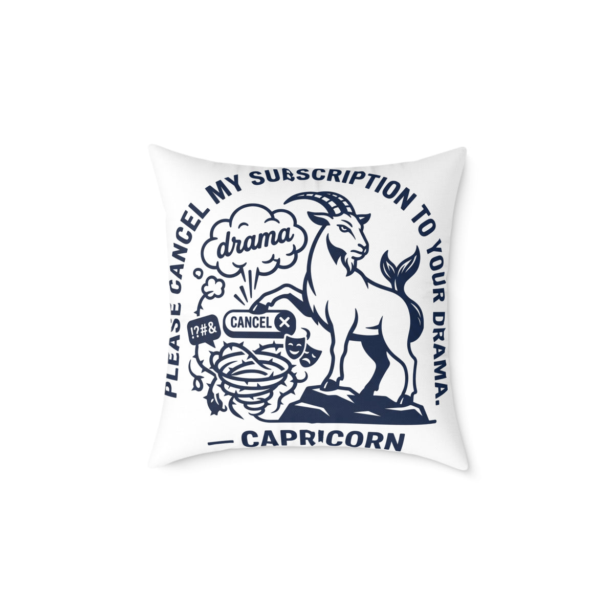 Capricorn Zodiac Pillow — "Please Cancel My Subscription to Your Drama" Decorative Throw Pillow