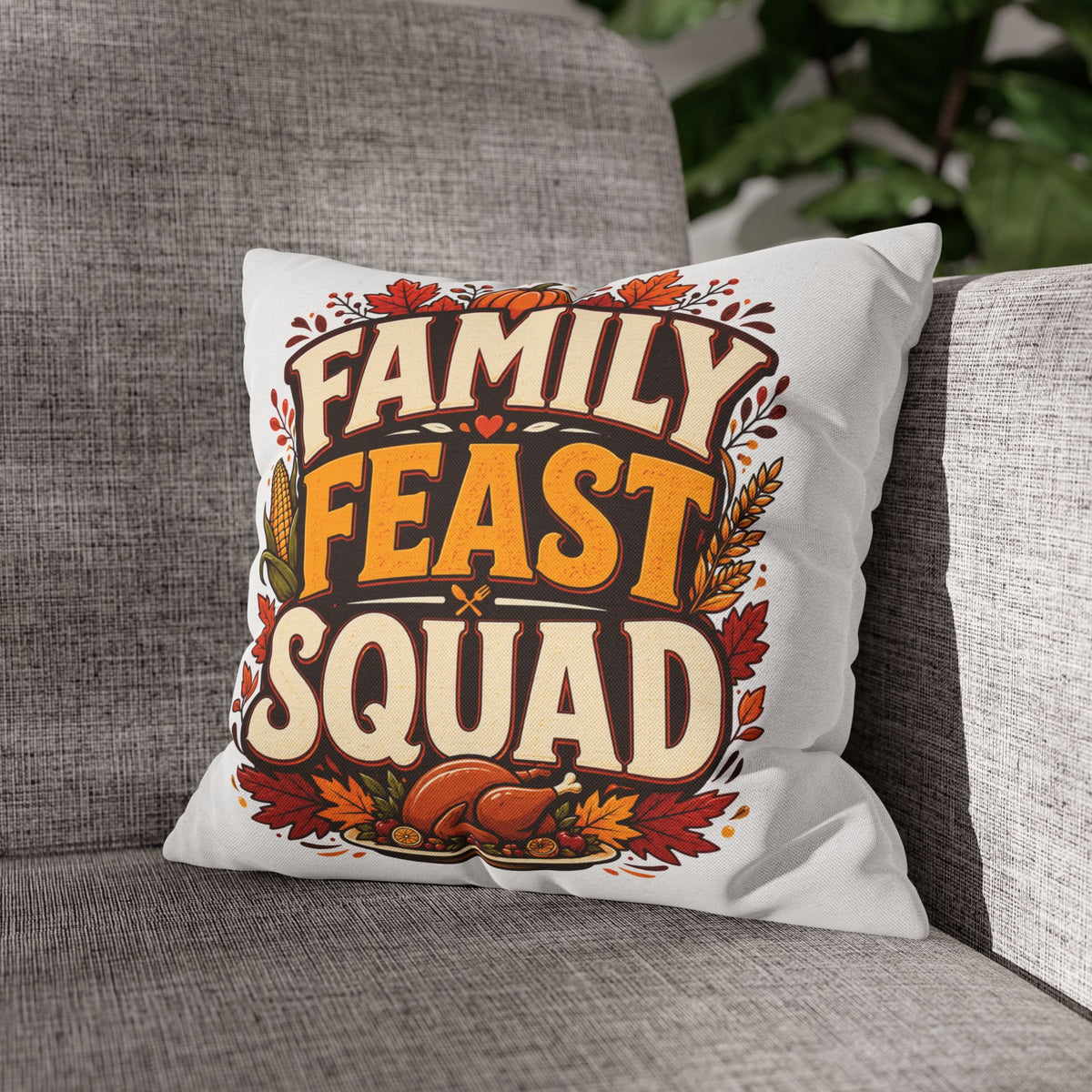 Thanksgiving Family Feast Squad Thanksgiving Pillow Cover — Fall Holiday Decorative Throw Pillowcase