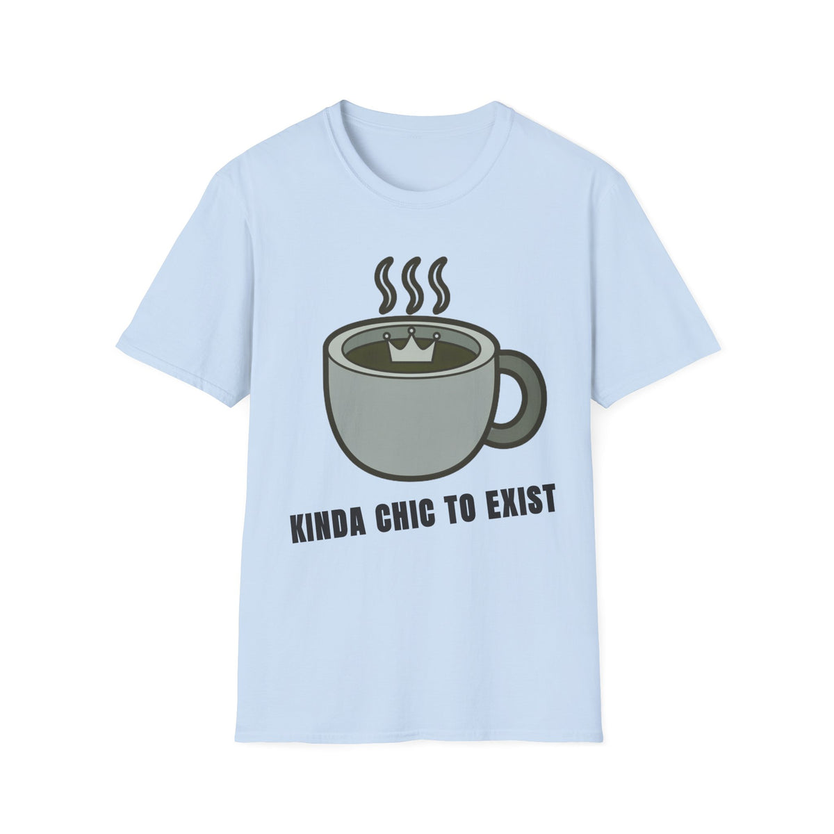 Coffee Mug Graphic T-Shirt — "Kinda Chic to Exist" Casual Tee - Trending Now - September 2026