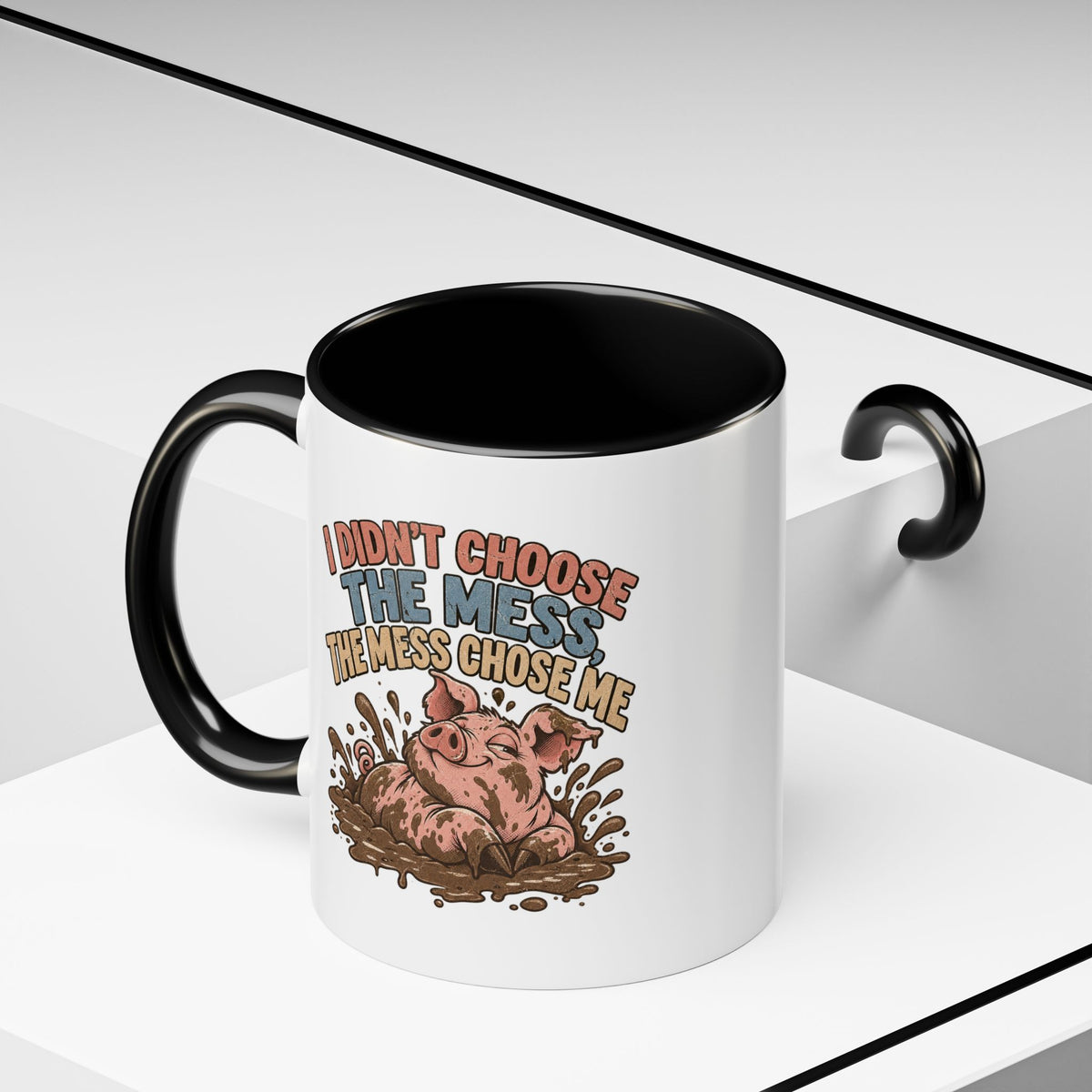 Funny And Witty "I Don't Choose The Mess" Accent Coffee Mug (11, 15oz)