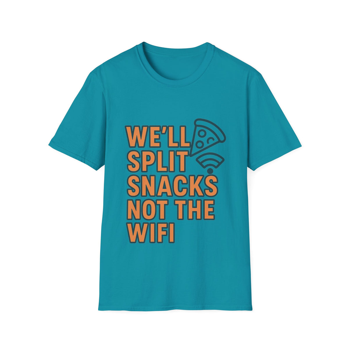 We'll Split Snacks Not The WiFi T-Shirt - Trending Now - August 2026