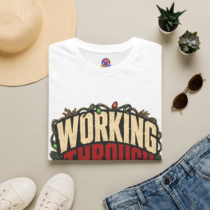 Working Through Christmas T-Shirt — Funny Holiday Nurse/Worker Gift