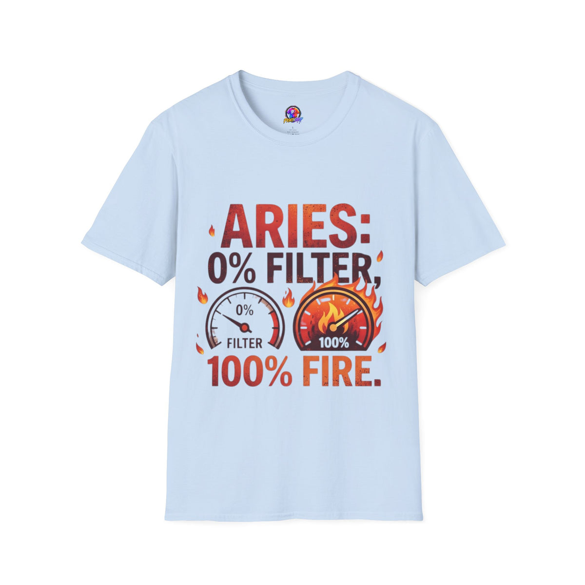 Aries T-Shirt — "Aries: 0% Filter, 100% Fire" Bold Zodiac Tee