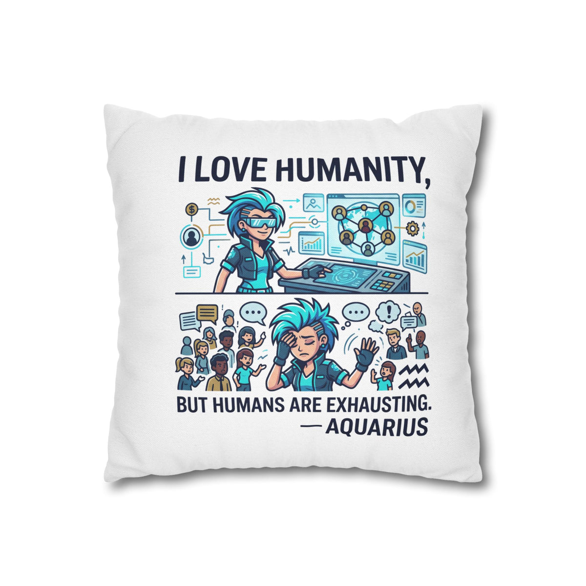 Aquarius Pillowcase – “I Love Humanity, But Humans Are Exhausting” Decorative Throw Pillowcase