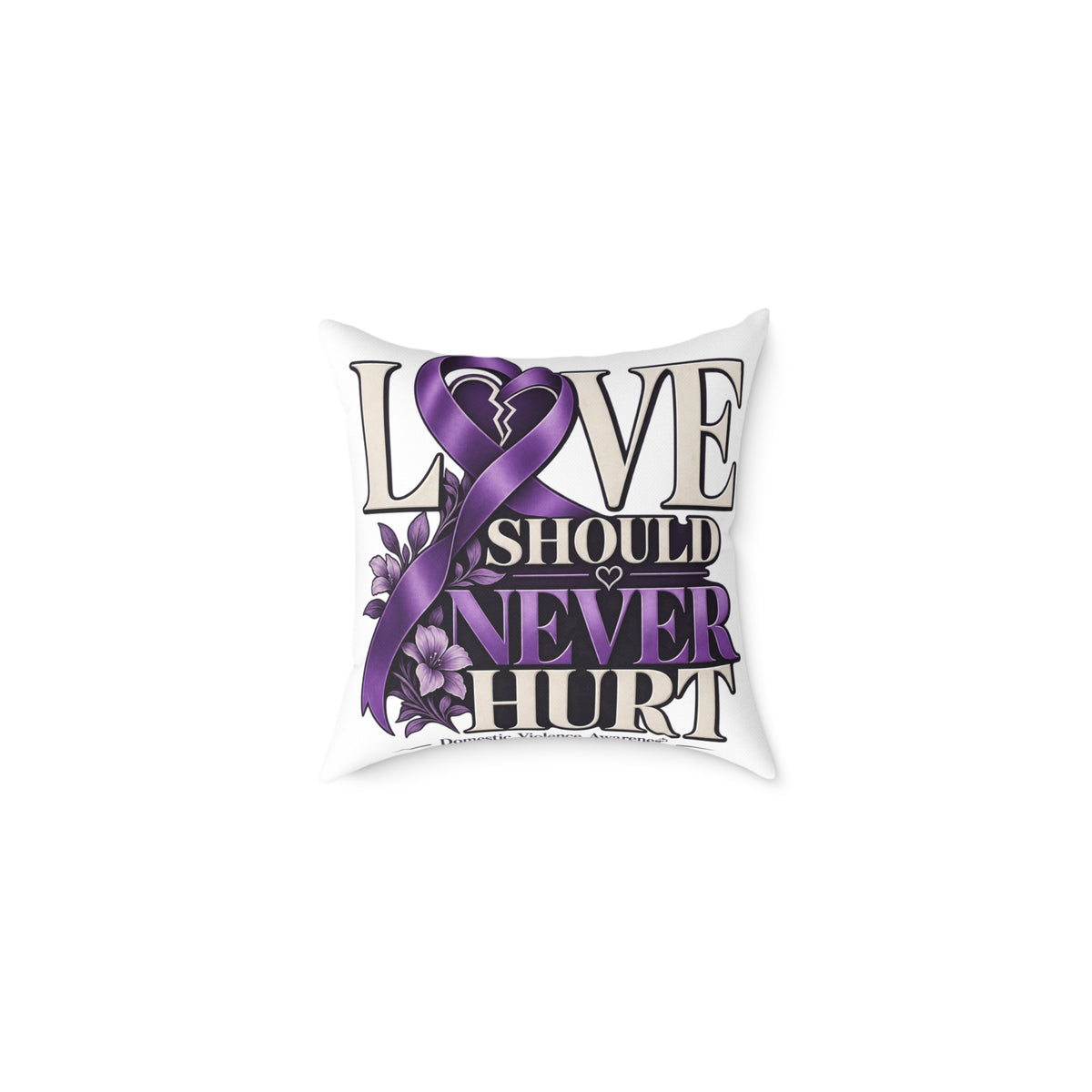 Square Pillow — "Love Should Never Hurt" Purple Ribbon Domestic Violence Awareness
