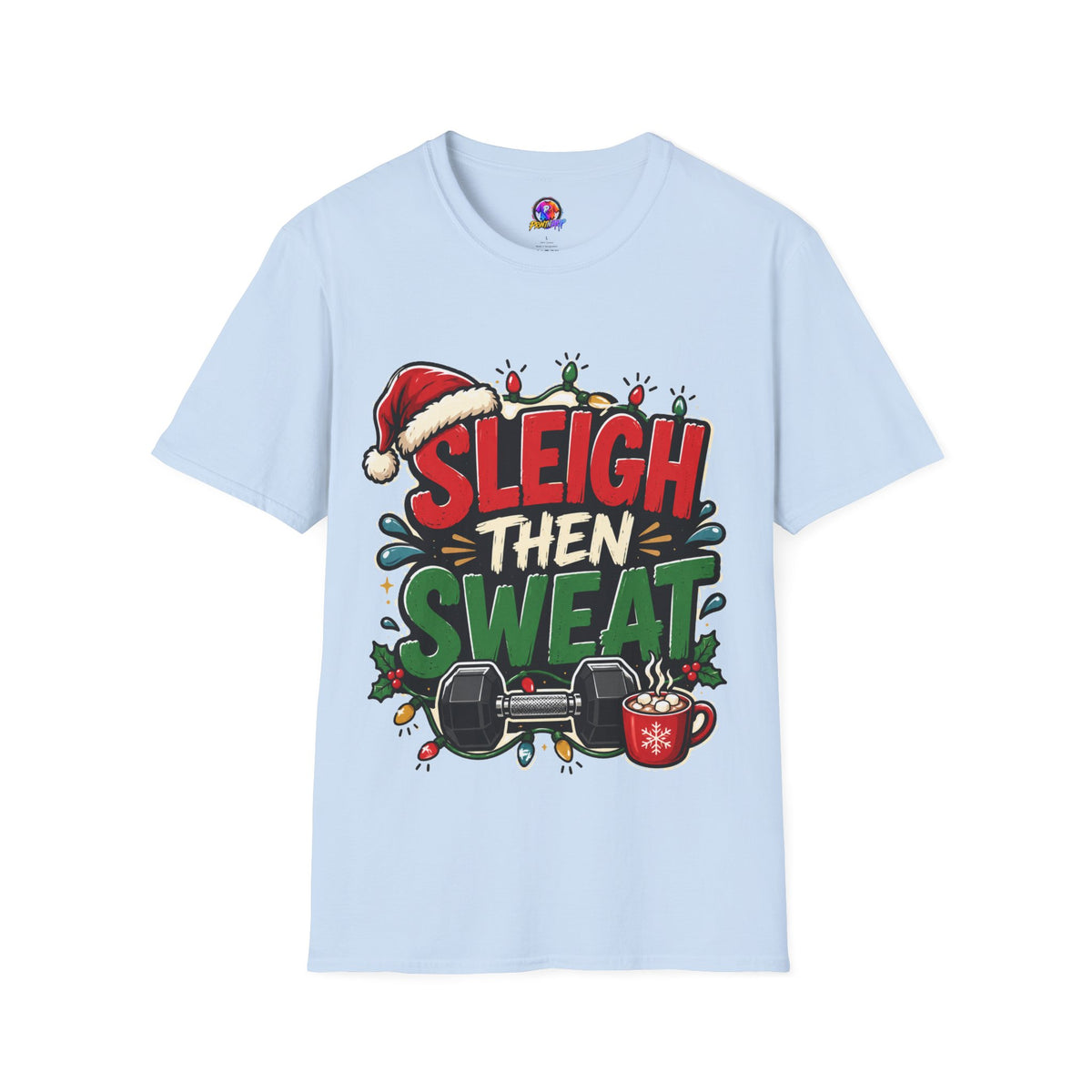 Sleigh Then Sweat T-Shirt — Funny Christmas Gym Holiday Tee