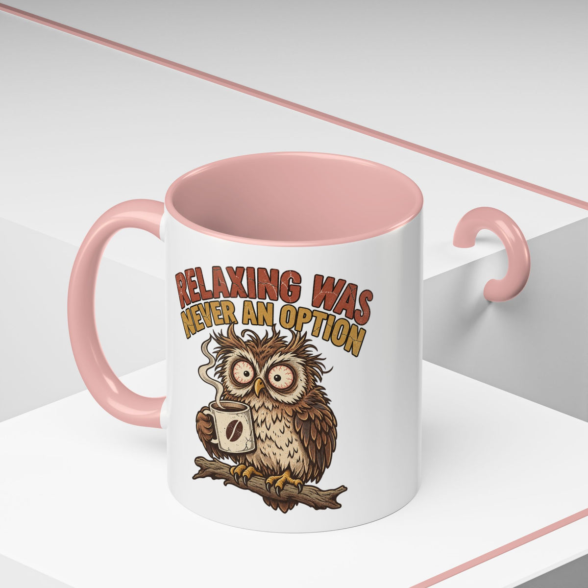 Funny And Witty "Relaxing Was Never An Option" Accent Coffee Mug (11, 15oz)
