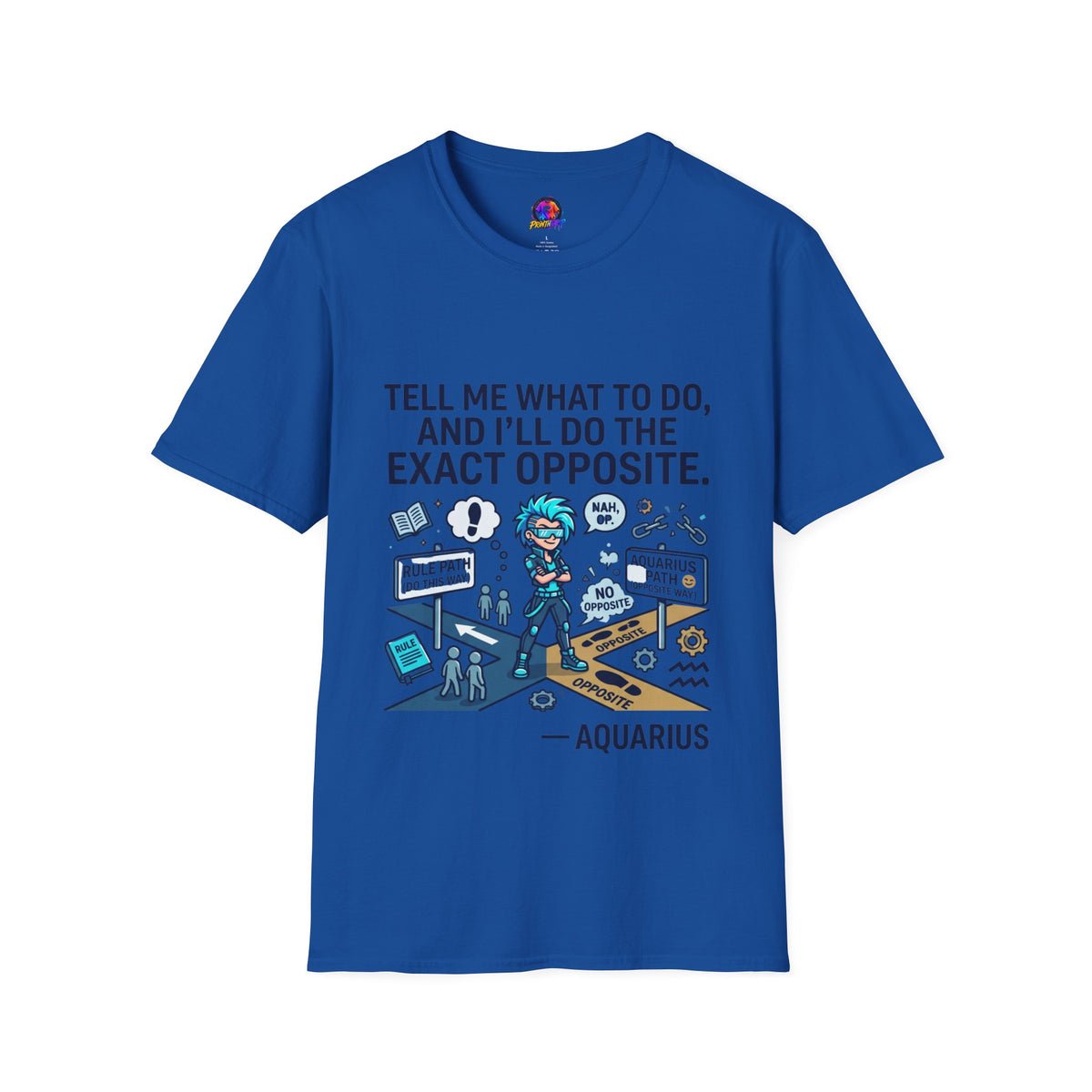 Aquarius T-Shirt — “Tell Me What To Do, And I’ll Do The Exact Opposite” Funny Rebellious Tee (Aquarius)