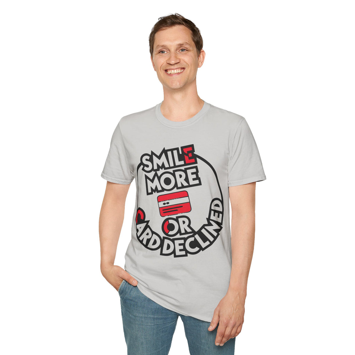 Smile More T-Shirt — "Smile More or Card Declined" Graphic Tee - Trending Now - September 2026