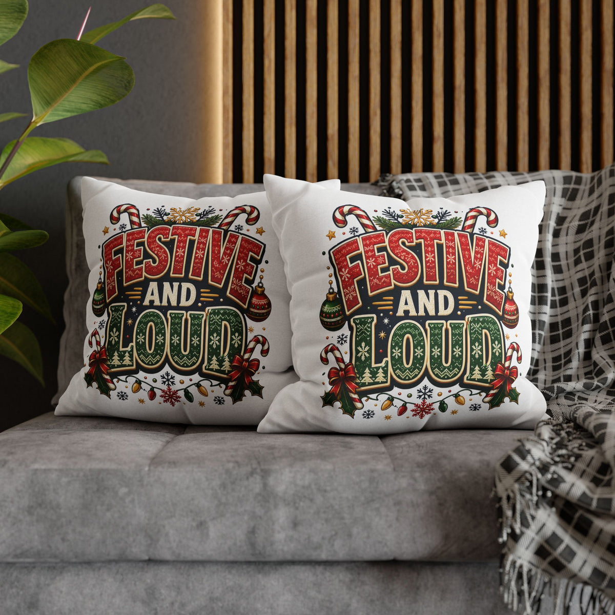 Festive and Loud Christmas Pillowcase — Holiday Decorative Throw Pillow Cover