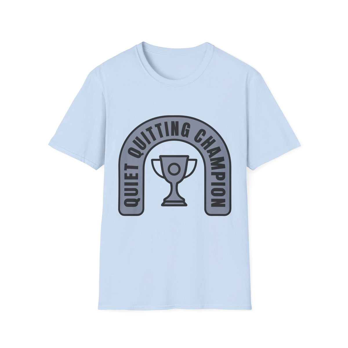 Quiet Quitting Champion T-Shirt — Funny Workplace Trophy Tee - Trending Now - August 2026