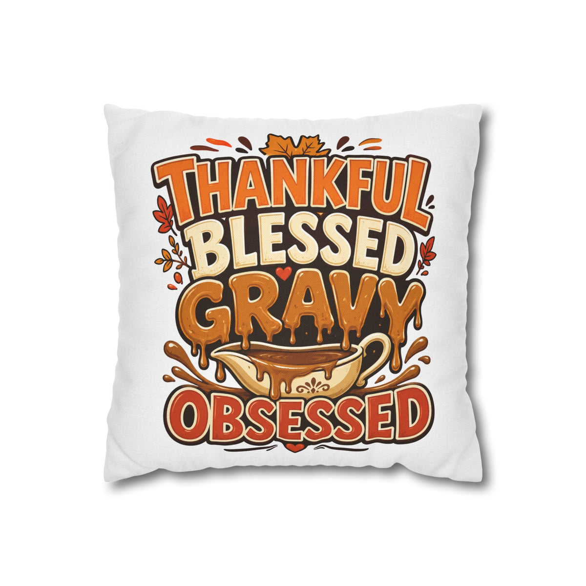 Thanksgiving Thankful Blessed Gravy Obsessed Pillowcase — Thanksgiving Decorative Throw Pillow Cover