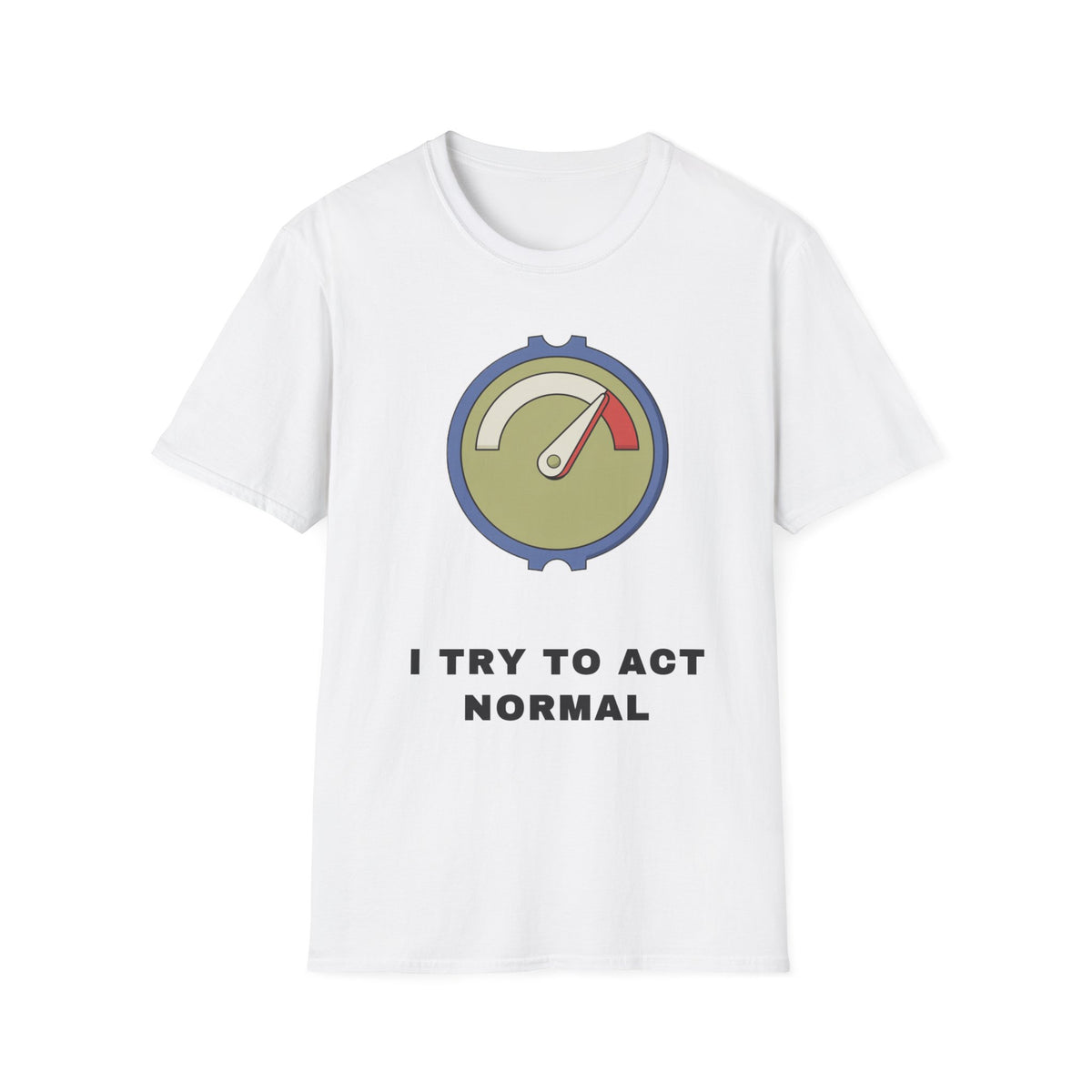 T-Shirt — 'I Try to Act Normal' Meter Graphic Tee - Trending Now - September 2026