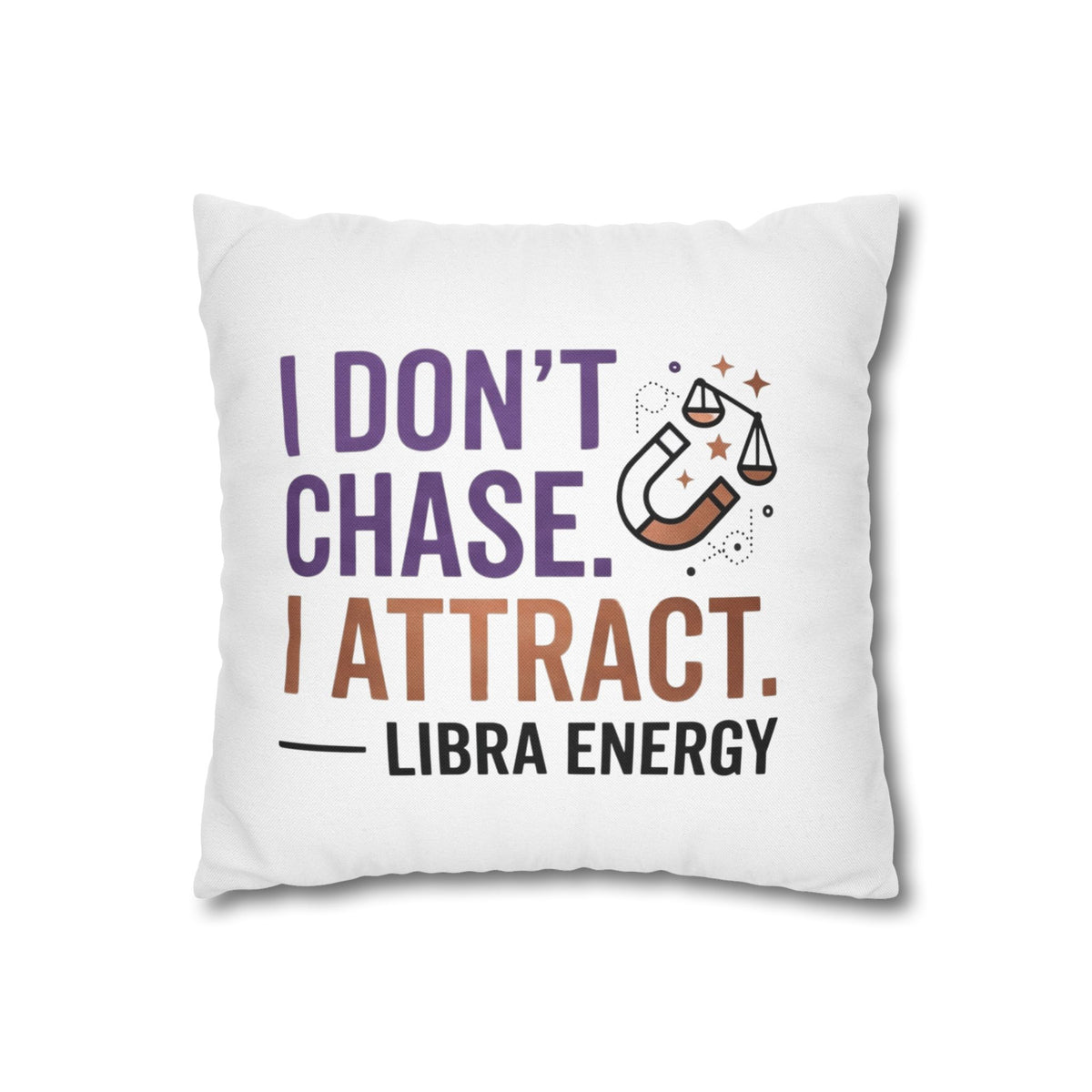 Libra Zodiac I Do Not Chase, I Attract Spun Polyester Square Pillowcase
