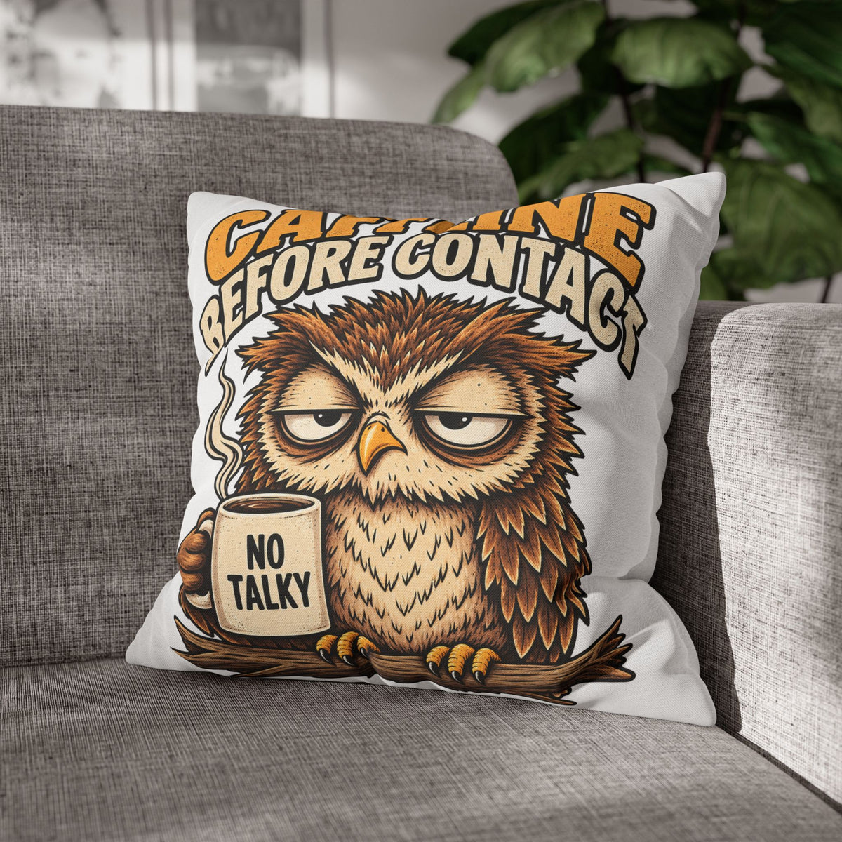 Caffeine Before Contact Pillowcase — Funny Owl Coffee Pillowcase (‘No Talky’)