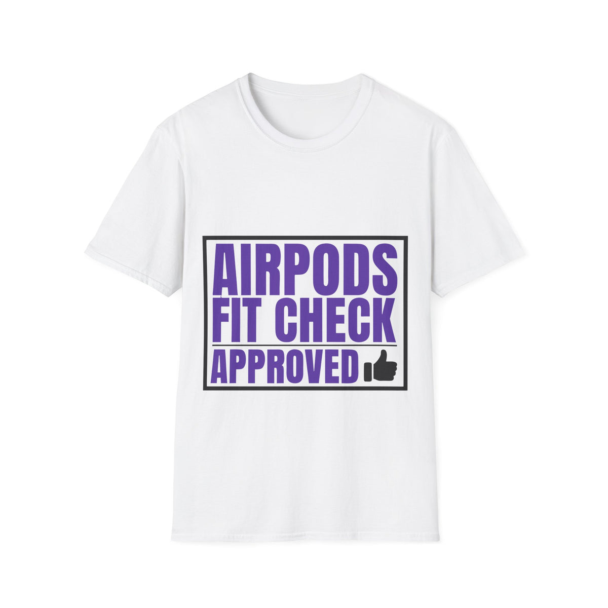 Airpods Fit Check Approved Funny Tee - Trendy Tech Slogan Graphic T-Shirt - Trending Now - September 2026