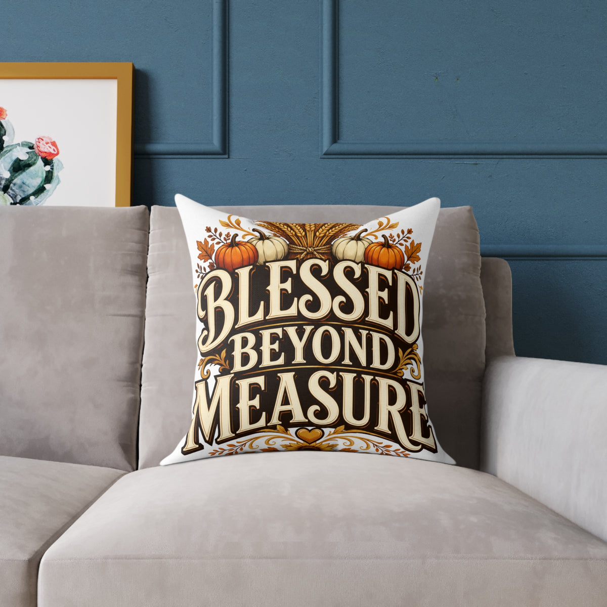 Thanksgiving Blessed Beyond Measure Square Poly Canvas Pillow