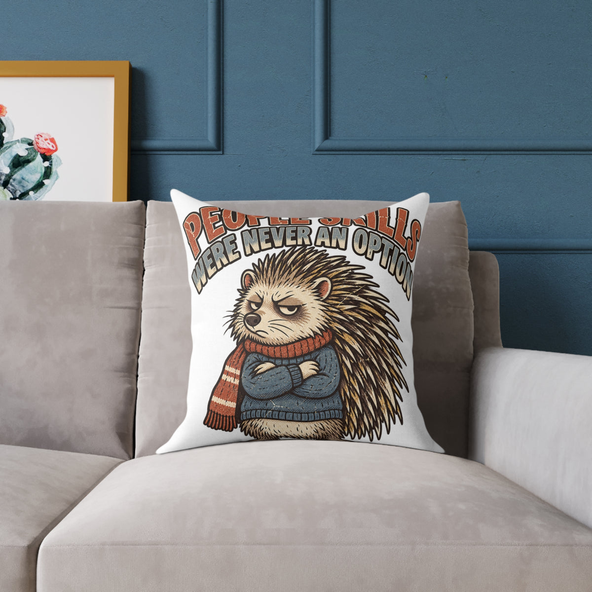 Square Pillow —Funny  ‘People Skills Were Never an Option’ Grumpy Hedgehog Decorative Throw Pillow