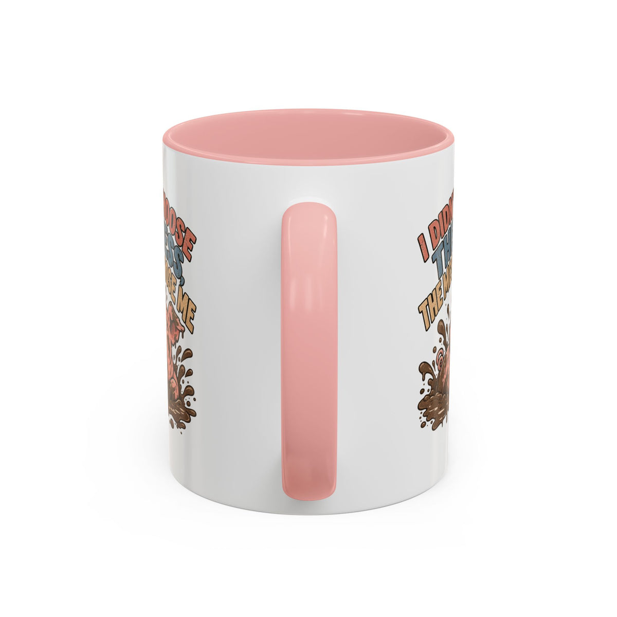 Funny And Witty "I Don't Choose The Mess" Accent Coffee Mug (11, 15oz)