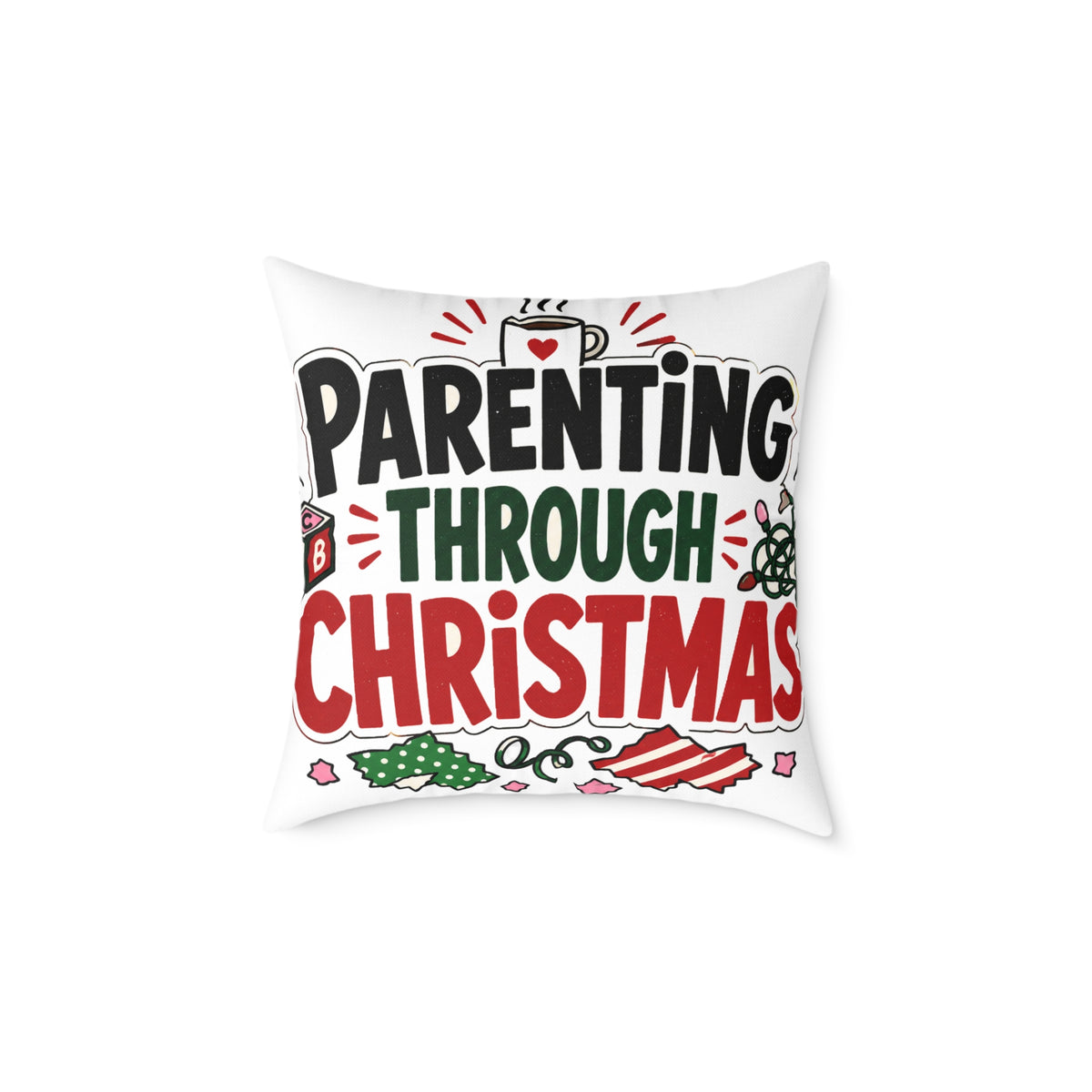 Modern Day Christmas Parenting Through Christmas Holiday Throw Pillow – Funny Festive Family Decor