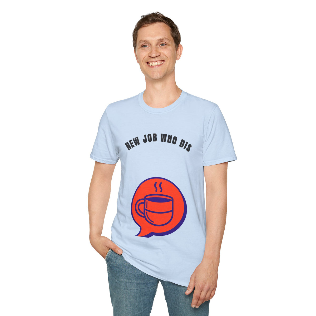 T-Shirt — "New Job Who Dis" Funny New Job Coffee Tee - Trending Now - September 2026