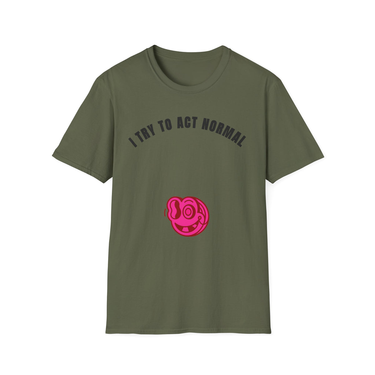 T-Shirt — "I Try To Act Normal" Graphic Tee (Playful Self-Deprecating Quote) - Trending Now - September 2026