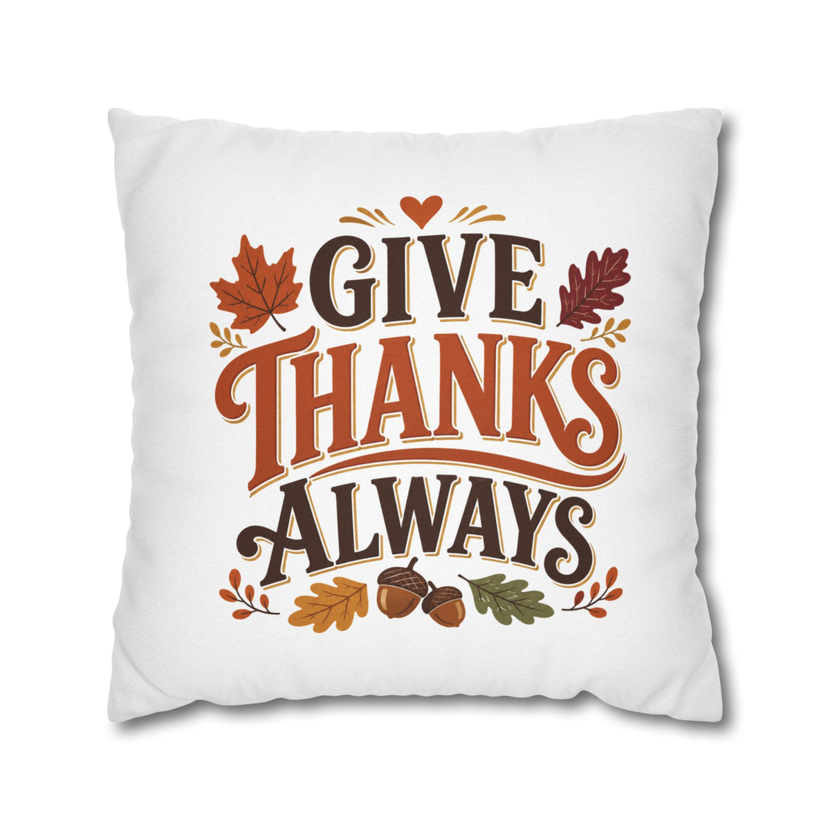 Thanksgiving Give Thanks Always Throw Pillowcase — Thanksgiving Fall Decorative Pillow Cover