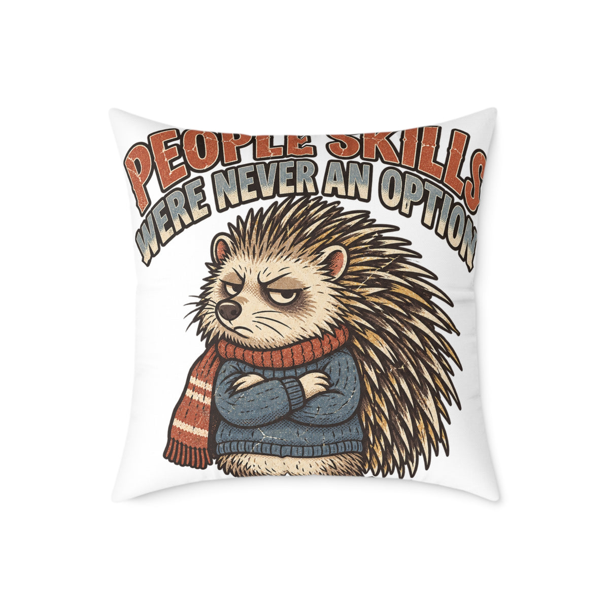 Square Pillow —Funny  ‘People Skills Were Never an Option’ Grumpy Hedgehog Decorative Throw Pillow