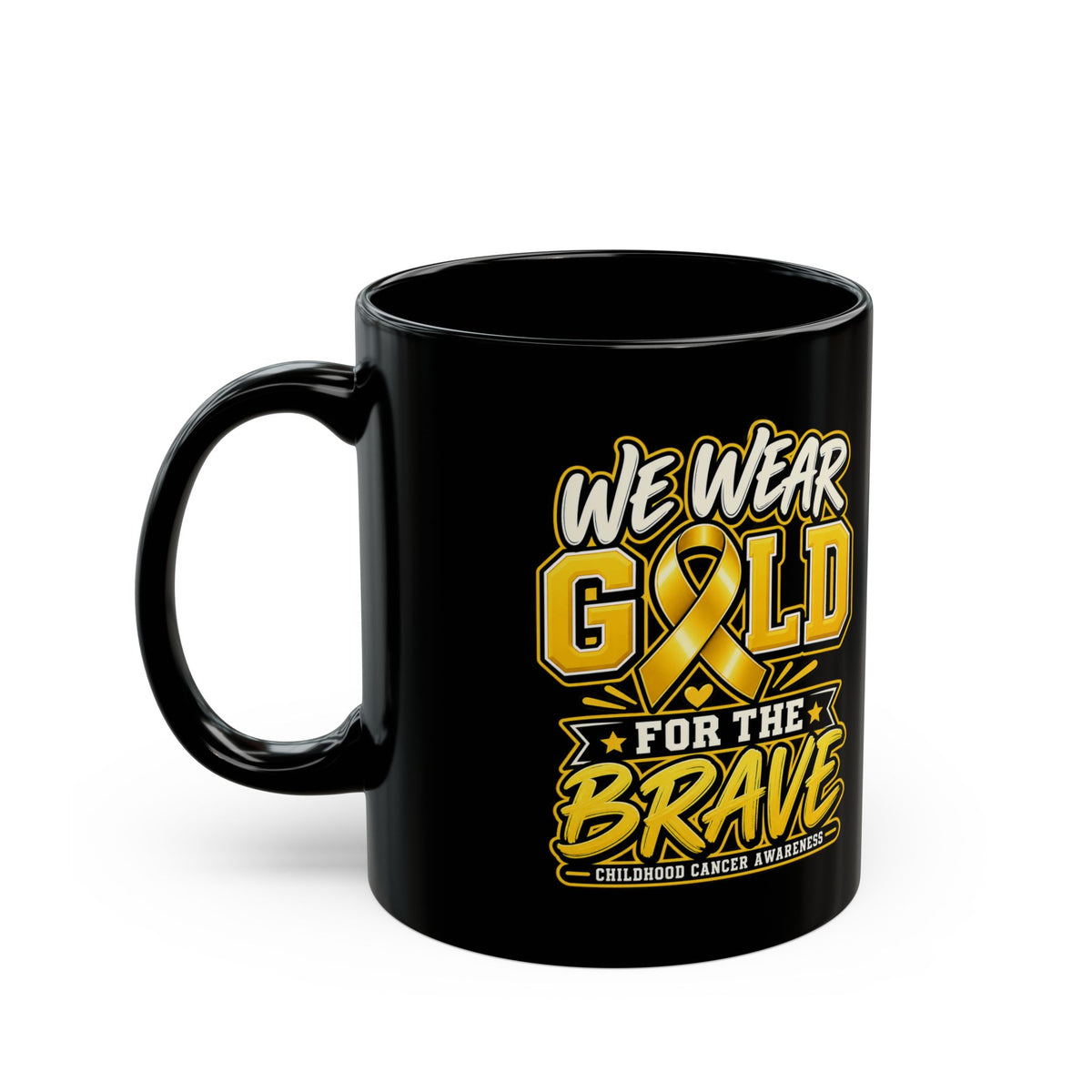 We Wear Gold for the Brave Mug – Childhood Cancer Awareness Black Coffee Cup (11oz, 15oz)