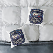 Cancer Zodiac Pillow Sorry I can't My Cancer Social Battery Is Empty Square Poly Canvas Pillow