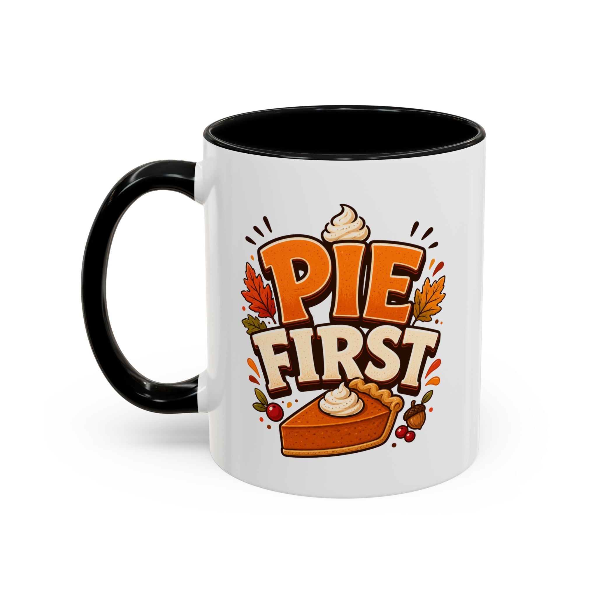 Thanksgiving Mug Pie First Coffee Mug — Funny Thanksgiving Autumn Pie Lover Accent Mug