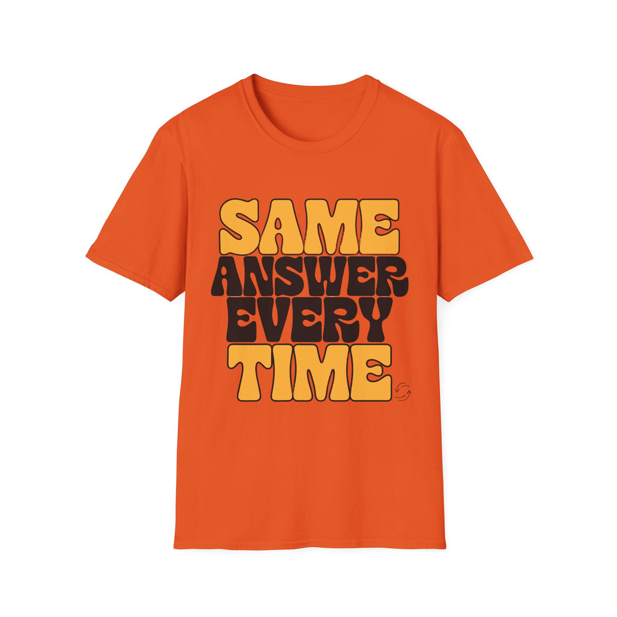 T-Shirt — "Same Answer Every Time" Retro Graphic Tee - Trending Now - August 2026