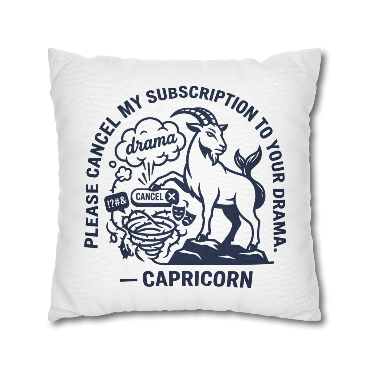 Capricorn Pillowcase — “Please Cancel My Subscription to Your Drama” Zodiac Decorative Pillow