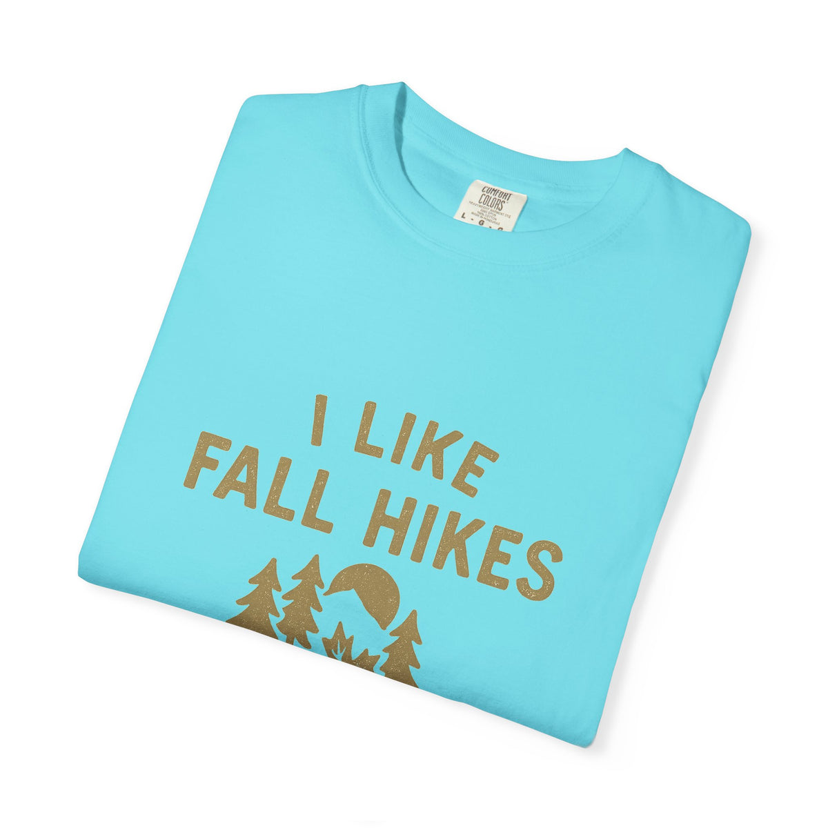 Fall Hikes T-Shirt — "I Like Fall Hikes and Maybe 3 People" - Trending Now - October 2026