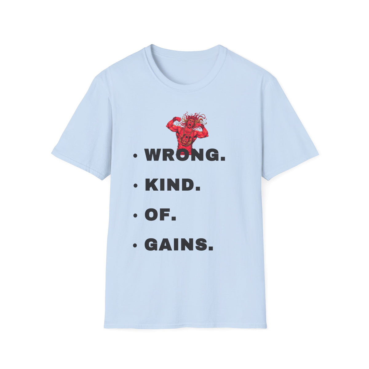 T-Shirt — “Wrong. Kind. Of. Gains.” Gym Funny Fitness Tee - Trending Now - September 2026